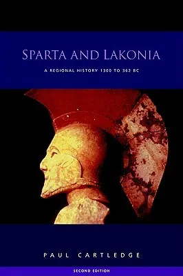 Sparta and Lakonia: A Regional History 1300-362 BC