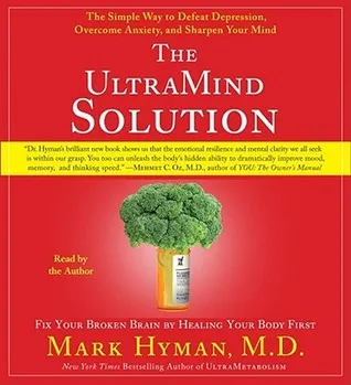 The Ultra Mind Solution: Automatically Boost Your Brain Power, Improve Your Mood and Optimize Your Memory