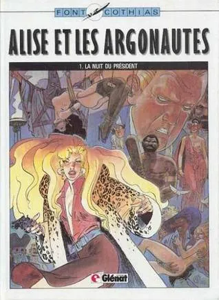 Alise et les argonautes, tome 1: La Nuit du président