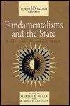 Fundamentalisms and the State: Remaking Polities, Economies, and Militance