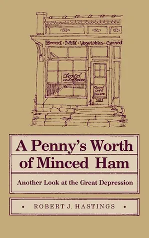 Penny's Worth of Minced Ham: Another Look at the Great Depression