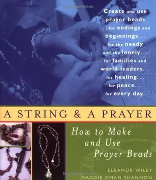 String and a Prayer: How to Make and Use Prayer Beads