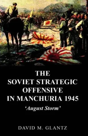 The Soviet Strategic Offensive in Manchuria, 1945: 