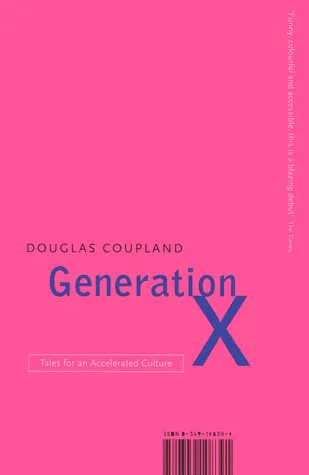 Generation X: Tales for an Accelerated Culture