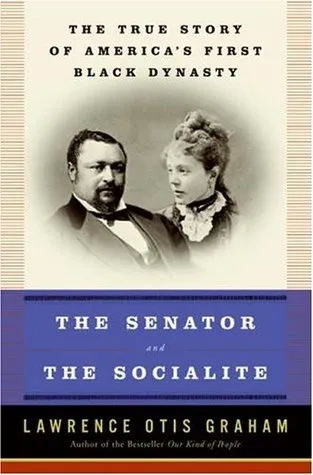 The Senator and the Socialite: The True Story of America's First Black Dynasty