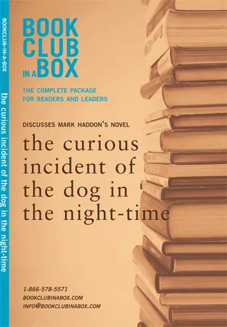 The Bookclub-in-a-Box Discussion Guide to the book: The Curious Incident of the Dog in the Night-Time