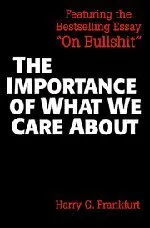 The Importance of What We Care about: Philosophical Essays