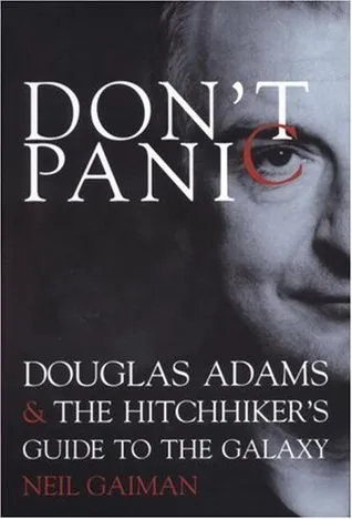 Don't Panic: Douglas Adams & The Hitchhiker's Guide to the Galaxy