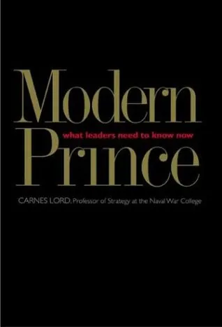 The Modern Prince: What Leaders Need to Know Now