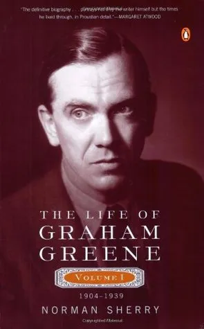 The Life of Graham Greene, Vol. 1: 1904-1939