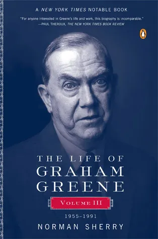 The Life of Graham Greene, Vol. 3: 1955-1991