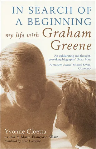 In Search of a Beginning: My Life with Graham Greene