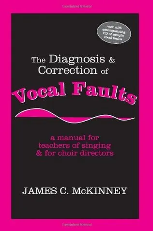 Diagnosis and Correction of Vocal Faults: A Manual for Teachers of Singing and for Choir Directors