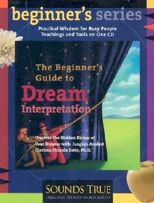 The Beginner's Guide to Dream Interpretation: Uncover the Hidden Riches of Your Dreams