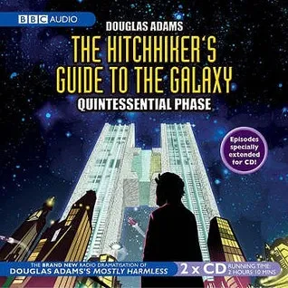 The Hitchhiker's Guide to the Galaxy: The Quintessential Phase (Hitchhiker's Guide: Radio Play, #5)