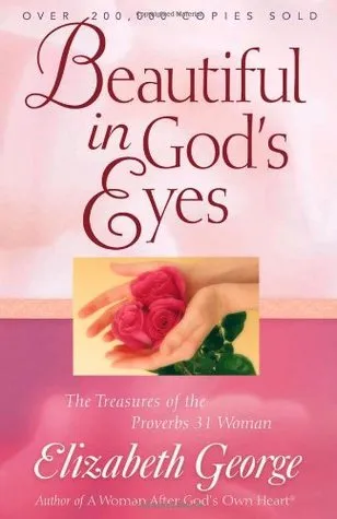 Beautiful in God's Eyes: The Treasures of the Proverbs 31 Woman