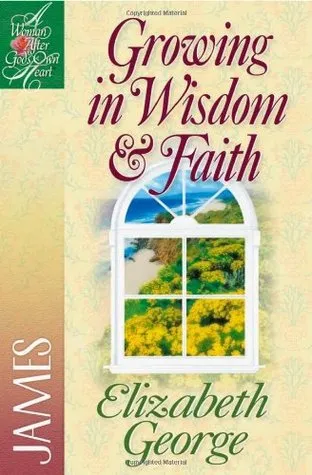 Growing in Wisdom  Faith: James