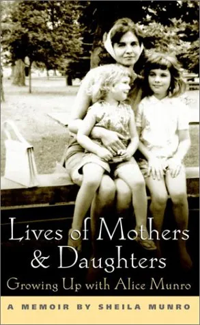 Lives of Mothers & Daughters: Growing Up With Alice Munro