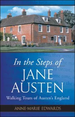 In the Steps of Jane Austen: Walking Tours of Austen's England