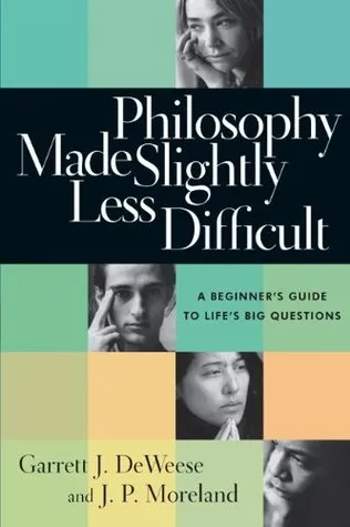 Philosophy Made Slightly Less Difficult: A Beginner