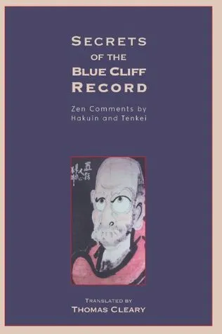 Secrets of the Blue Cliff Record: Zen Comments by Hakuin and Tenkei