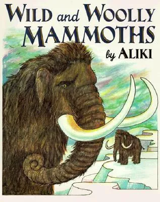 Wild and Woolly Mammoths