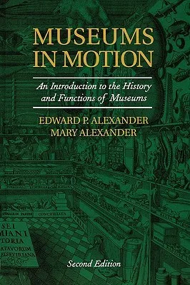 Museums in Motion: An Introduction to the History and Functions of Museums