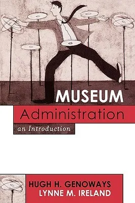 Museum Administration: An Introduction