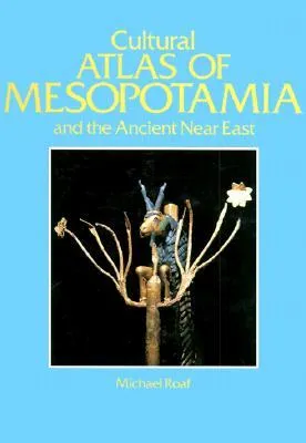 Cultural Atlas of Mesopotamia and the Ancient Near East