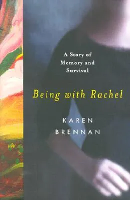 Being with Rachel: A Personal Story of Memory and Survival