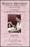 Holistic Midwifery : Care During Pregnancy Vol. 1