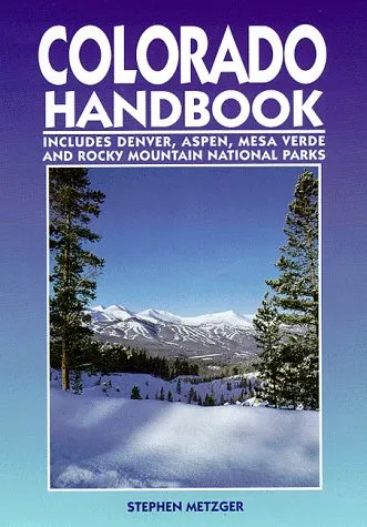 Colorado Handbook: Denver, Aspen, Durango, Mesa Verde, and Rocky Mountain National Park