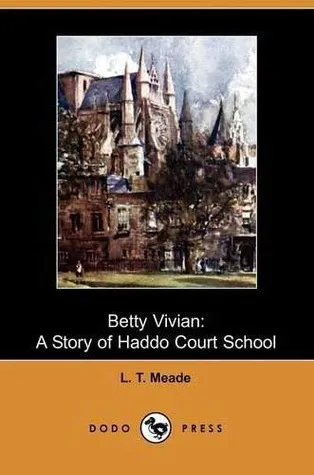 Betty Vivian: A Story of Haddo Court School