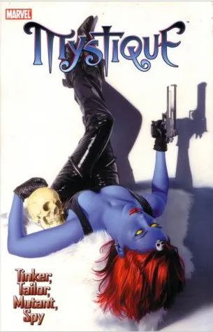 Mystique, Volume 2: Tinker, Tailor, Mutant, Spy