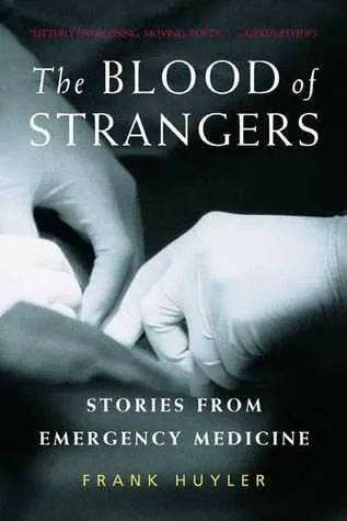 The Blood of Strangers: Stories from Emergency Medicine