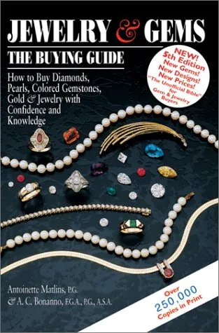 Jewelry & Gems: The Buying Guide: How to Buy Diamonds, Pearls, Colored Gemstones, Gold & Jewelry with Confidence and Knowledge