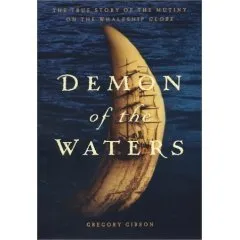 Demon of the Waters : The True Story of the Mutiny on the Whaleship Globe