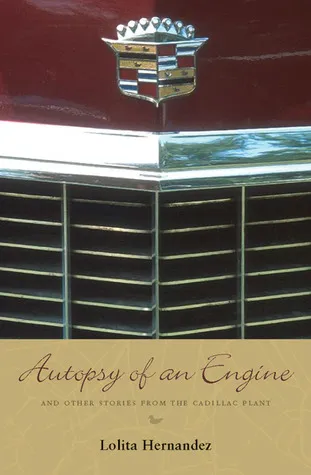 Autopsy of an Engine: and Other Stories from the Cadillac Plant