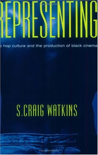 Representing: Hip Hop Culture and the Production of Black Cinema