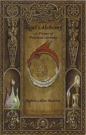 Real Alchemy: A Primer of Practical Alchemy