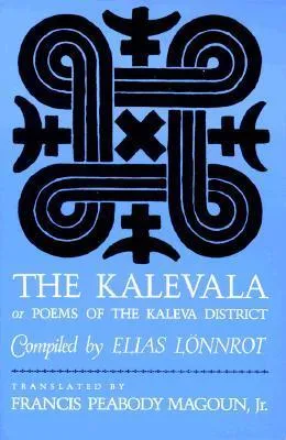 The Kalevala: Or, Poems of the Kaleva District