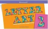 Letter Art 2: Cool & Colorful Letter Designs to Draw