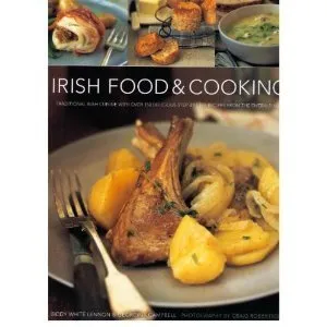 Irish Food & Cooking:Traditional Irish Cuisine With Over 150 Delicious Step By Step Recipes From The Emerald Isle