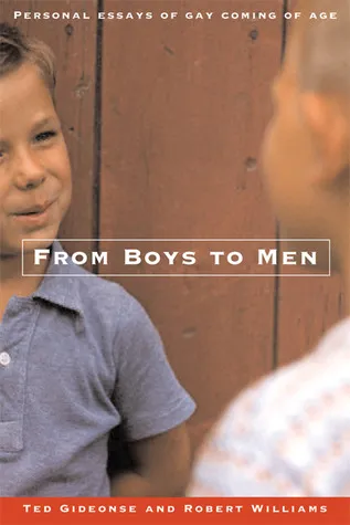 From Boys to Men: Gay Men Write About Growing Up