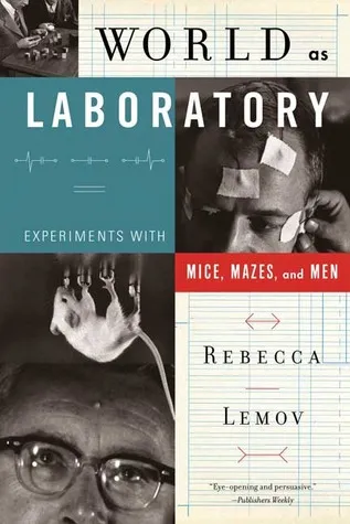 World as Laboratory: Experiments with Mice, Mazes, and Men