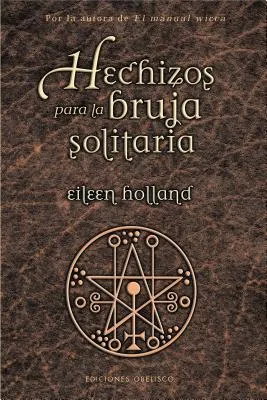 Hechizos Para La Bruja Solitaria/ Spells for the Single Witch