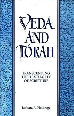 Veda and Torah: Transcending the Textuality of Scripture