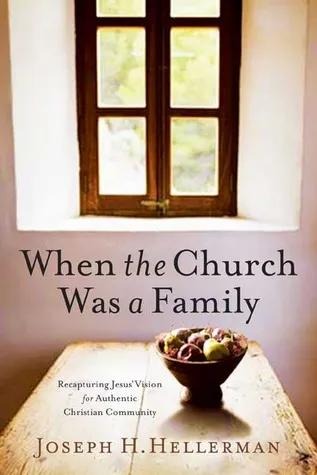 When the Church Was a Family: Recapturing Jesus