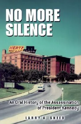 No More Silence: An Oral History of the Assassination of President Kennedy