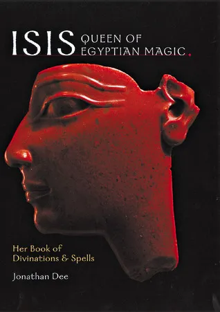 Isis: Queen of Egyptian Magic: Her Book of Divination  Spells